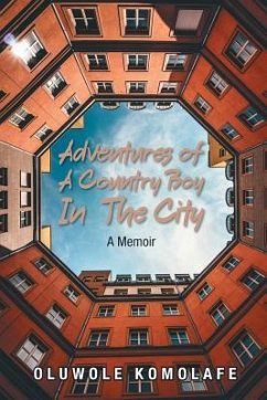 Adventures of a Country Boy in the City: A Memoir - Komolafe, Oluwole