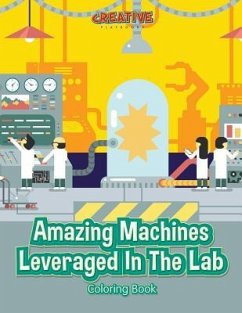 Amazing Machines Leveraged In The Lab Coloring Book - Creative Playbooks