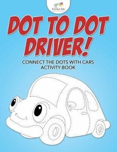 Dot to Dot Driver! Connect the Dots with Cars Activity Book - Kreative Kids