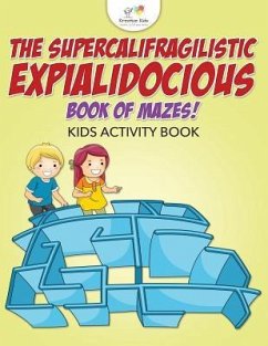 The Supercalifragilisticexpialidocious Book of Mazes! Kids Activity Book - Kreative Kids