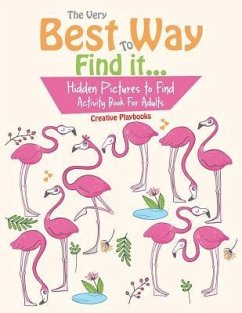 The Very Best Way To Find it...Hidden Pictures to Find Activity Book For Adults - Creative Playbooks