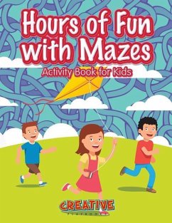 Hours of Fun with Mazes Activity Book for Kids - Creative Playbooks