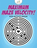 Maximum Maze Velocity! Kids Activity Book