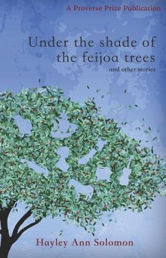Under the shade of the feijoa trees and other stories - Solomon, Hayley Ann