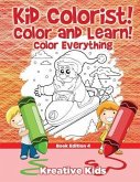 Kid Colorist! Color and Learn! Color Everything Book Edition 4