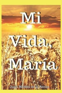 Mi Vida, María - Juan Moisés de la Serna