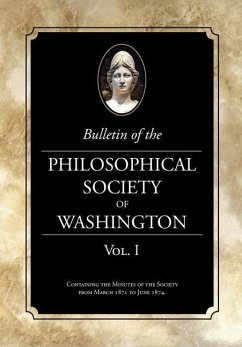 Bulletin of the Philosophical Society of Washington, Volume I: From the Philosophical Society of Washington Minutes, 1871-4 - Washington, Philosophical Society of