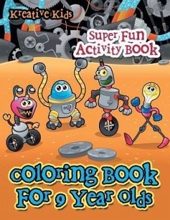 Coloring Book For 9 Year Olds Super Fun Activity Book - Kreative Kids