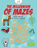 The Millennium of Mazes: Kids Maze Activity Book