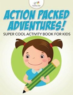 Action Packed Adventures! Super Cool Activity Book for Kids - Kreative Kids