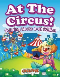At The Circus! Coloring Books 6-10 Edition - Creative Playbooks