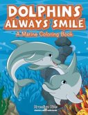 Dolphins Always Smile: A Marine Coloring Book