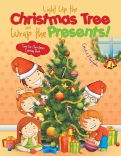 Light Up the Christmas Tree and Wrap the Presents! Time for Christmas Coloring Book - Creative Playbooks