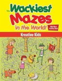 The Wackiest Mazes in the World! Kids Maze Activity Book