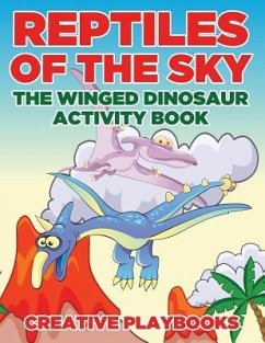 Reptiles of the Sky: The Winged Dinosaur Activity Book - Creative Playbooks