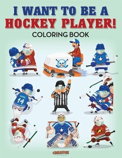 I Want to be a Hockey Player! Coloring Book - Creative Playbooks