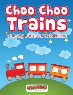 Choo Choo Trains Coloring Books For Kids Edition - Creative Playbooks