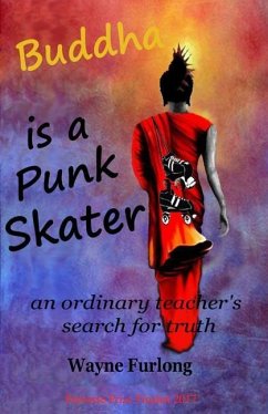 Buddha is a Punk Skater: an ordinary teacher's search for truth - Furlong, Wayne