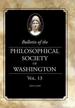 Bulletin of the Philosophical Society of Washington: Volume 13 - Washington, Philosophical Society of