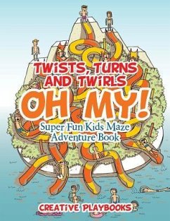 Twists, Turns and Twirls, Oh My! Super Fun Kids Maze Adventure Book - Creative Playbooks
