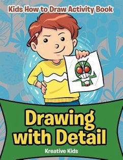 Drawing with Detail: Kids How to Draw Activity Book - Kreative Kids