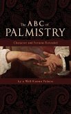 The ABC of Palmistry: Character and Fortune Revealed