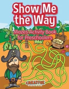 Show Me the Way Mazes Activity Book for Preschoolers - Creative