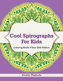 Cool Spirographs For Kids - Coloring Books 9 Year Olds Edition - Creative Playbooks