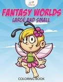 Fantasy Worlds Large and Small Coloring Book
