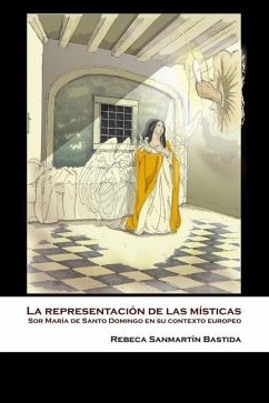La representación de las místicas: Sor María de Santo Domingo en su contexto europeo - Bastida, Rebeca Sanmartín