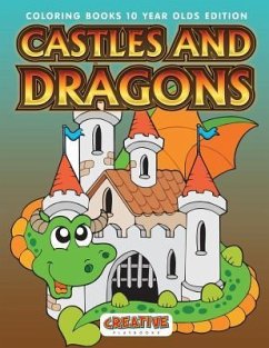 Castles And Dragons Coloring Books 10 Year Olds Edition - Creative Playbooks