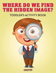 Where Do We Find The Hidden Image? Toddler's Activity Book - Creative Playbooks