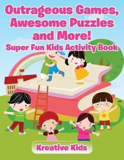 Outrageous Games, Awesome Puzzles and More! Super Fun Kids Activity Book - Kreative Kids