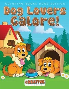 Dog Lovers Galore! Coloring Books Dogs Edition - Creative Playbooks