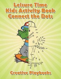 Leisure Time Kids Activity Book! Connect the Dots - Creative