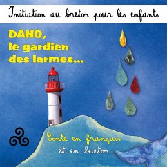 Initiation au breton pour les enfants - Daho, le gardien des larmes (Conte en français et en breton) (MP3-Download) - Cun, Soizick Le; Masson, Hervé