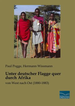 Unter deutscher Flagge quer durch Afrika - Pogge, Paul;Wissmann, Hermann