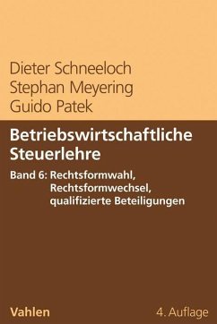 Betriebswirtschaftliche Steuerlehre Band 6: Rechtsformwahl, Rechtsformwechsel, qualifizierte Beteiligungen - Schneeloch, Dieter