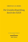 Die Grundrechtsprüfung durch den EuGH Die Grundrechtsprüfung durch den EuGH