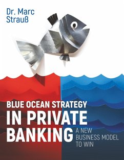 Blue Ocean Strategy in Private Banking - Strauß, Marc