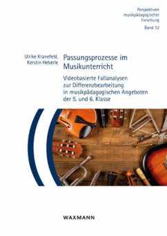 Passungsprozesse im Musikunterricht - Kranefeld, Ulrike;Heberle, Kerstin