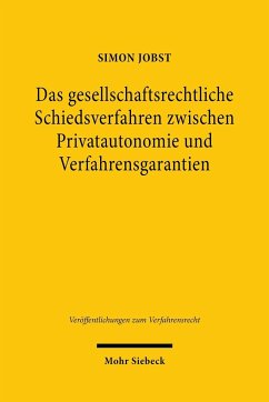 Das gesellschaftsrechtliche Schiedsverfahren zwischen Privatautonomie und Verfahrensgarantien - Jobst, Simon