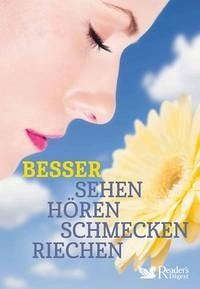 Besser sehen, hören, schmecken, riechen - Reader's Digest: Verlag Das Beste, GmbH