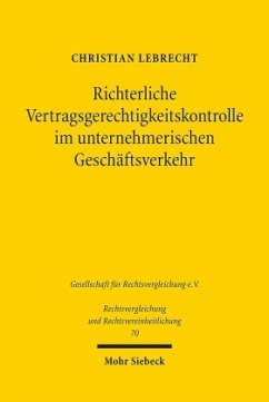 Richterliche Vertragsgerechtigkeitskontrolle im unternehmerischen Geschäftsverkehr - Lebrecht, Christian