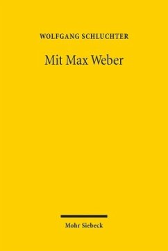 Mit Max Weber - Schluchter, Wolfgang