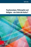 Psychoanalyse, Philosophie und Religion - wer leitet die Kultur?