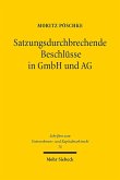 Satzungsdurchbrechende Beschlüsse in GmbH und AG