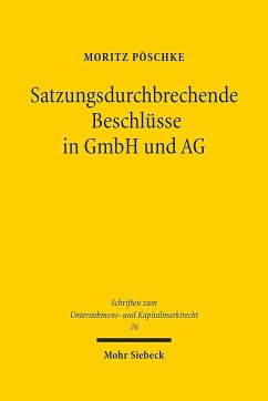 Satzungsdurchbrechende Beschlüsse in GmbH und AG - Pöschke, Moritz