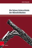 Die feinen Unterschiede der Männlichkeiten