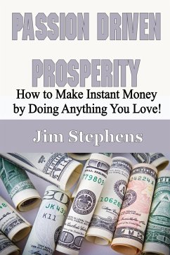 Passion Driven Prosperity - Stephens, Jim